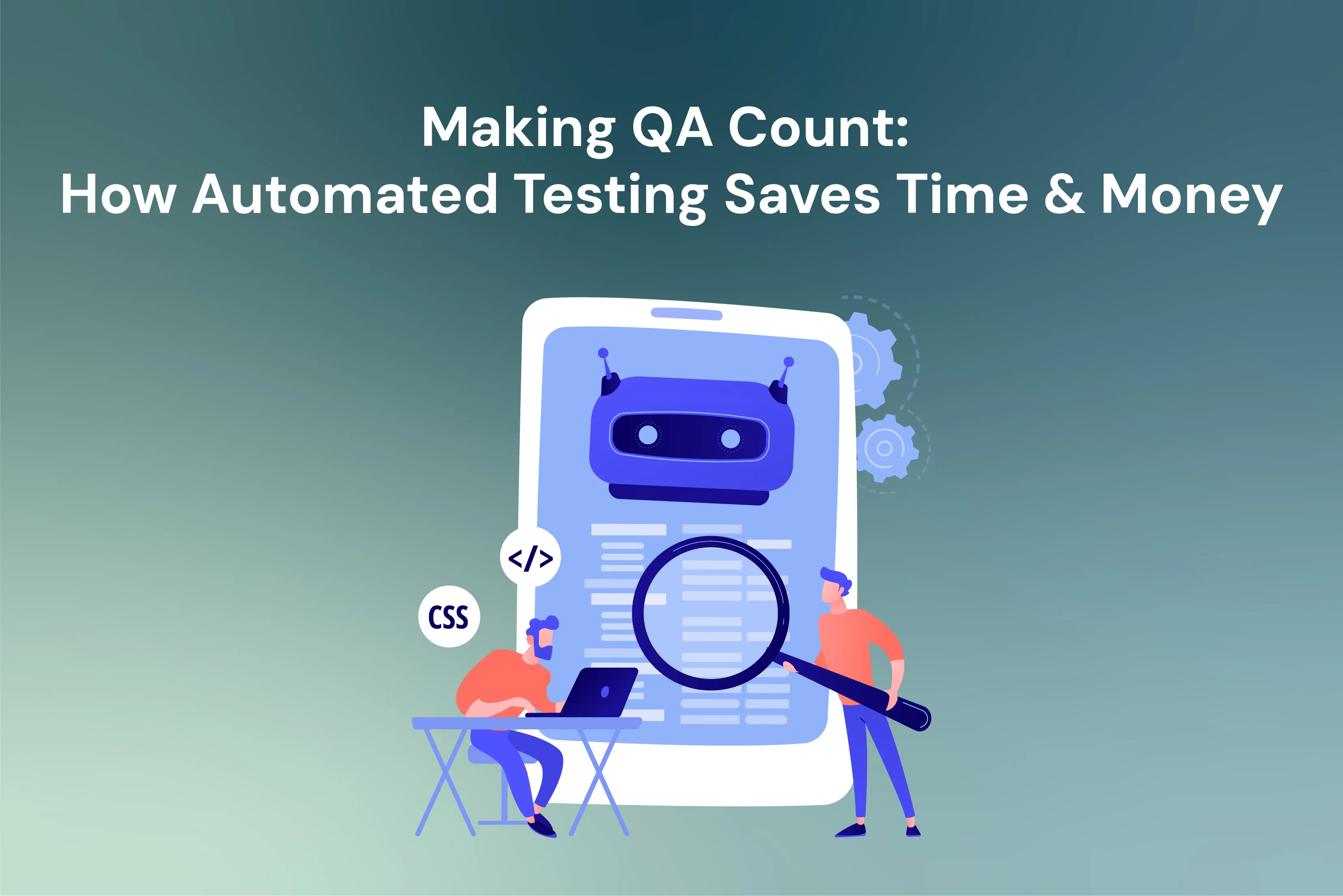 making-qa-count-how-automated-testing-saves-times-money